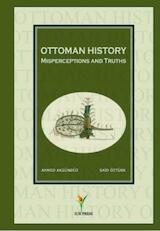Ottoman History ; Misperceptions and Truths