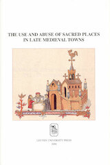 The use and abuse of sacred places in late medieval towns (e-Book)