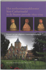 Het Norbertinessenklooster Sint-Catharinadal in de Staatse periode 1625-1795