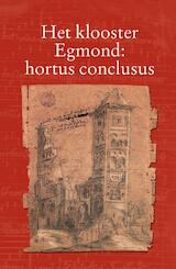 Het klooster Egmond : hortus conclusus