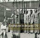 Eindhoven in de jaren '70 - Ton van de Meulenhof, Jan van Schagen (ISBN 9789086450343)