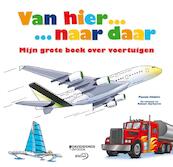 Van hier... naar daar - Pascale Hedelin (ISBN 9789079806119)