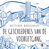 De geschiedenis van de vooruitgang - Rutger Bregman (ISBN 9789023454397)
