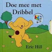 Doe mee met Dribbel - Eric Hill (ISBN 9789047511458)