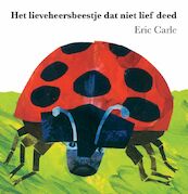 Het lieveheersbeestje dat niet lief deed - Eric Carle (ISBN 9789025747978)