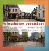 Winschoten verandert oude en nieuwe stadsgezichten - Bert Smit, Robert Jalink (ISBN 9789033008108)