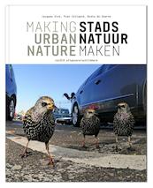 Stadsnatuur maken ; Making Urban Nature - Jacques Vink, Piet Vollaard, Niels de Zwarte (ISBN 9789462083325)