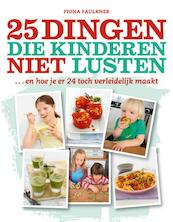 25 Dingen die kinderen niet lusten - Fiona Faulkner (ISBN 9789021550374)