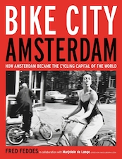 Amsterdam Bicycle City - Fred Feddes (ISBN 9789059375345)