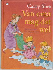 Van oma mag dat wel - C. Slee, Carry Slee (ISBN 9789044308617)