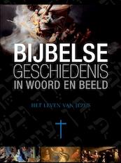 Bijbelse Geschiedenis in woord en beeld Het leven van Jezus - Reinier Sonneveld (ISBN 9789461620392)