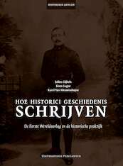 Hoe historici geschiedenis schrijven - Jolien Gijbels, Koen Lagae, Karel Van Nieuwenhuyse (ISBN 9789461662392)