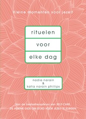 Rituelen voor elke dag - Nadia Narain, Katia Narain Philips (ISBN 9789000359929)