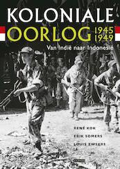 Koloniale oorlog 1945-1949 - Louis Zweers, René Kok, Erik Somers (ISBN 9789048803200)