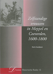 Zelfstandige vrouwen in Meppel en Coevorden 1600-1800 - Kariin Sundsback (ISBN 9789023246695)