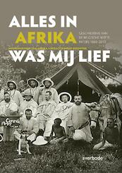 Alles in Afrika was mij lief - Serge Desouter (ISBN 9789031734924)