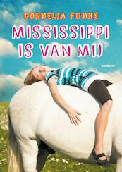 Mississippi is van mij - Cornelia Funke (ISBN 9789045115566)