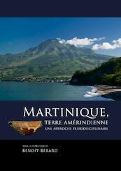 Martinique, terre amerindienne - (ISBN 9789088901584)