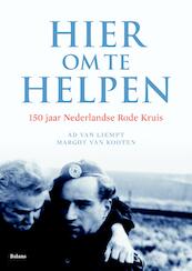 Hier om te helpen - Ad van Liempt, Margot van Kooten (ISBN 9789460034558)