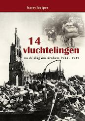 14 vluchtelingen, na de slag om Arnhem 1944-1945 - Harry Kuiper (ISBN 9789077948354)