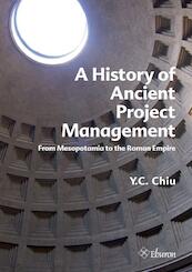 A History of Ancient Project Management - Y.C. Chiu (ISBN 9789059724914)