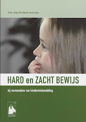 Hard en zacht bewijs bij vermoedens van kindermishandeling - (ISBN 9789066659261)