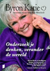 Onderzoek je denken, verander de wereld - Byron Katie (ISBN 9789022553800)