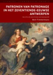 Patronen van patronage in het zeventiende-eeuwse Antwerpen - B. Timmermans (ISBN 9789048521029)