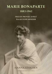 Marie Bonaparte 1882-1962 - Hanna Stouten (ISBN 9789089643827)