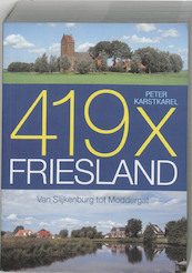 419 x Friesland - P. Karstkarel, Peter Karstkarel (ISBN 9789033011917)