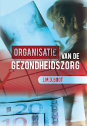 Organisatie van de gezondheidszorg - J.M.D. Boot (ISBN 9789023254003)