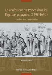 Le confesseur du Prince dans les Pays-Bas espagnols (1598-1659) - Pierre-François Pirlet (ISBN 9789462701601)
