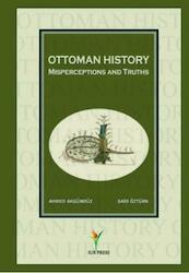 Ottoman History ; Misperceptions and Truths - Ahmed Akgunduz, Said Ozturk (ISBN 9789090261089)