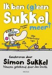 Ik ben (g)een sukkel meer - Simon Sukkel (ISBN 9789044740820)