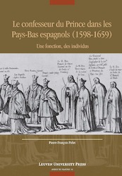 Le confesseur du Prince dans les Pays-Bas espagnols (1598-1659) - Pierre-François Pirlet (ISBN 9789461662705)
