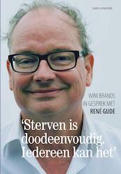 'Sterven is doodeenvoudig. Iedereen kan het.' - Wim Brands (ISBN 9789492538895)