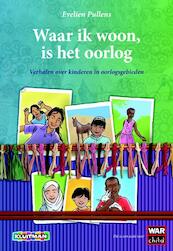 Waar ik woon is het oorlog. - Evelien Pullens (ISBN 9789020691450)