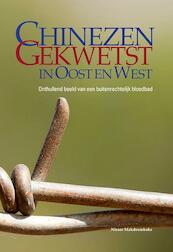 Chinezen gekwetst in Oost en West - Nizaar Makdoembaks (ISBN 9789076286174)