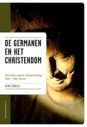 De Germanen en het Christendom - Pierre Trouillez (ISBN 9789077942482)