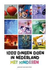 1000 dingen doen in Nederland met kinderen - Jeroen van der Spek (ISBN 9789021580258)
