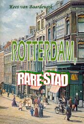 Rotterdam, Rare Stad - C. van Baardewijk (ISBN 9789071343346)