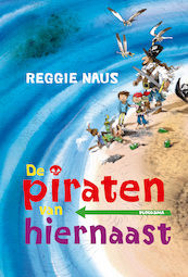 Piraten van Hiernaast [AVI] - Reggie Naus (ISBN 9789021679778)