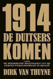 1914 De Duitsers komen! - Dirk Van Thuyne (ISBN 9789020988222)