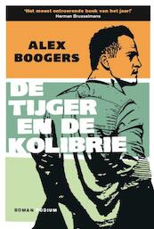 De tijger en de kolibrie - Alex Boogers (ISBN 9789057594854)