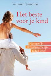 Het beste voor je kind - John Trent, Gary Smalley (ISBN 9789033819766)