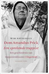 Dom Amandus Prick, een sprekende trappist - Wim Rhebergen (ISBN 9789056253844)