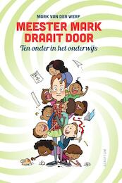 Meester Mark draait door - Mark van der Werf (ISBN 9789055949922)