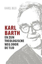 Karl Barth en zijn theologische weg door de tijd - Karel Blei (ISBN 9789023955375)