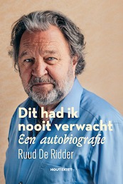 Dit had ik nooit verwacht - Ruud De Ridder (ISBN 9789089247001)