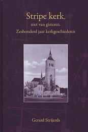 Stripe kerk, niet van gisteren - Gerard Strijards (ISBN 9789058509123)